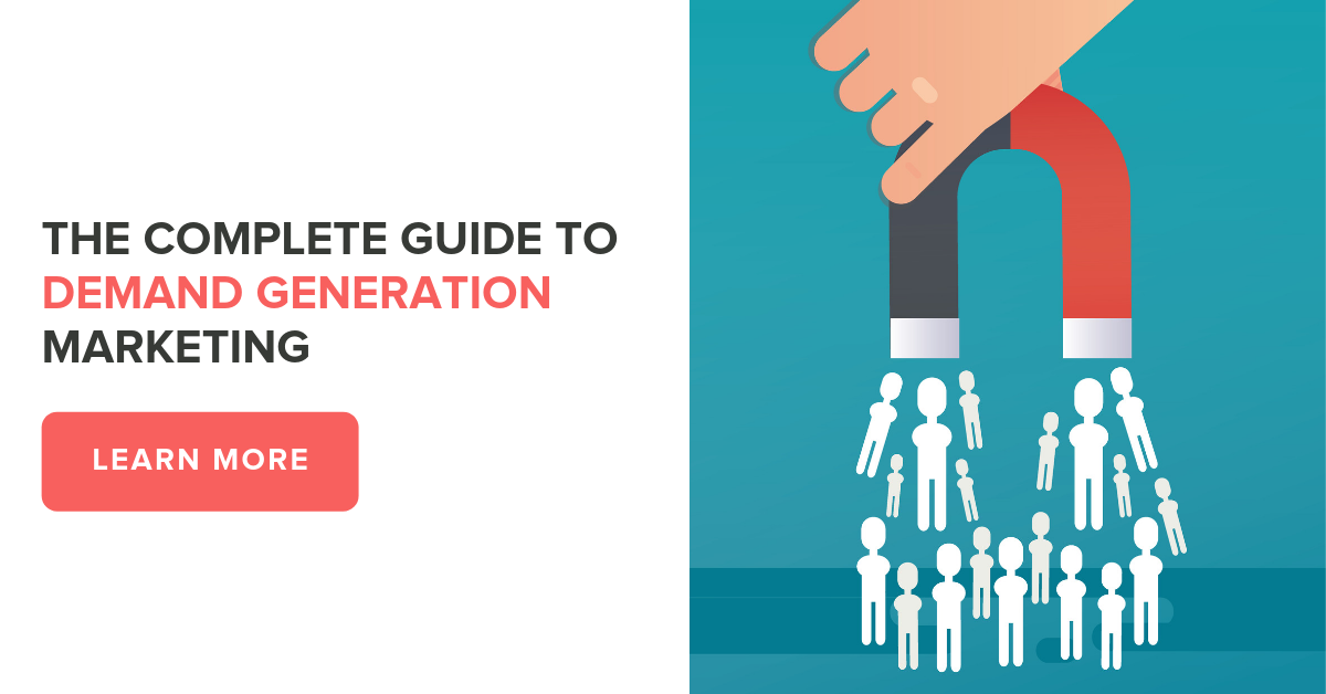 The Complete Guide to Demand Generation Marketing